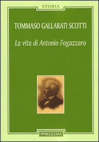 La vita di Antonio Fogazzaro book