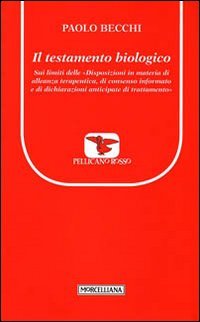 Il testamento biologico. Sui limiti delle «Disposizioni in materia di alleanze terapeutica, di consenso informato e di dichiarazioni anticipate di trattamento» book