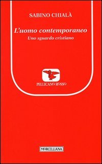 L'uomo contemporaneo. Uno sguardo cristiano (Il pellicano rosso. Nuova serie) Religion & Esotericism