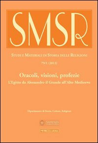 SMSR. Studi e materiali di storia delle religioni. Oracoli, visioni, profezie. L'Egitto da Alessandro il Grande all'alto Medioevo (2013) (Vol. 79/1) (Studi e mat. di storia delle religioni) Philosophy