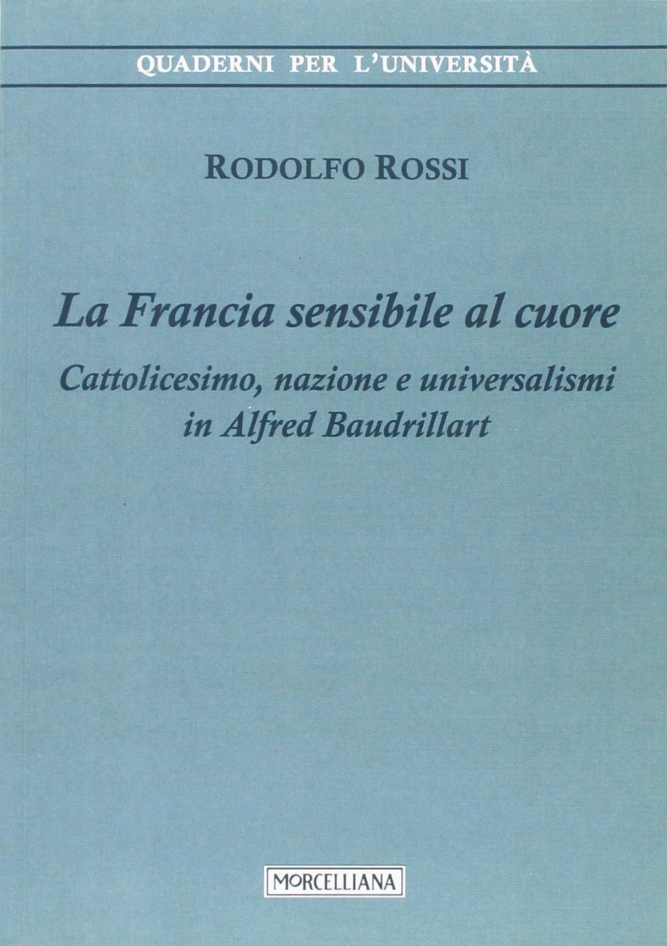 La Francia sensibile al cuore. Cattolicesimo, nazione e universalismi in Alfred Baudrillart (Quaderni per l'università) Religion & Esotericism