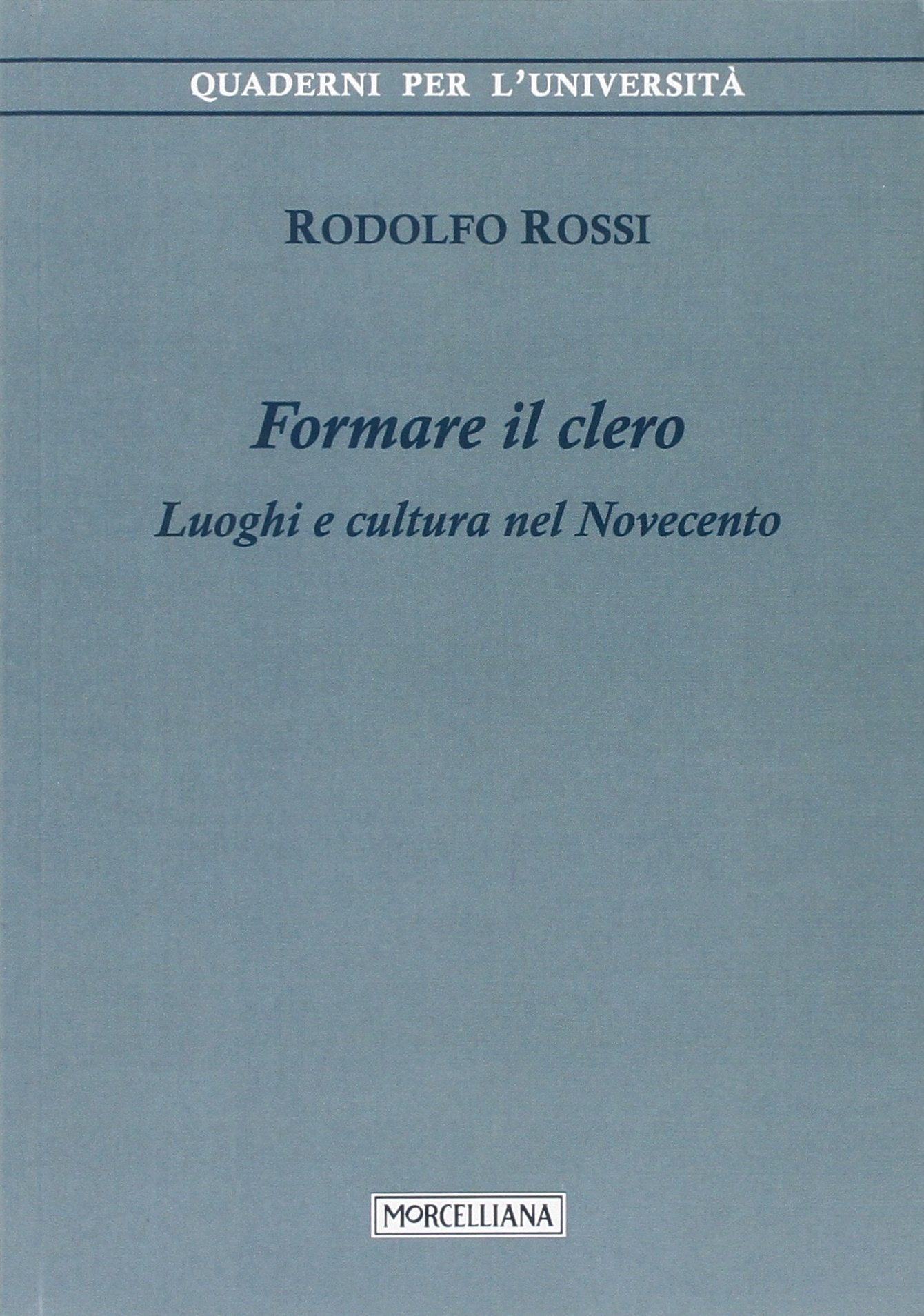 Formare il clero. Luoghi e cultura nel Novecento (Quaderni per l'università) Religion & Esotericism