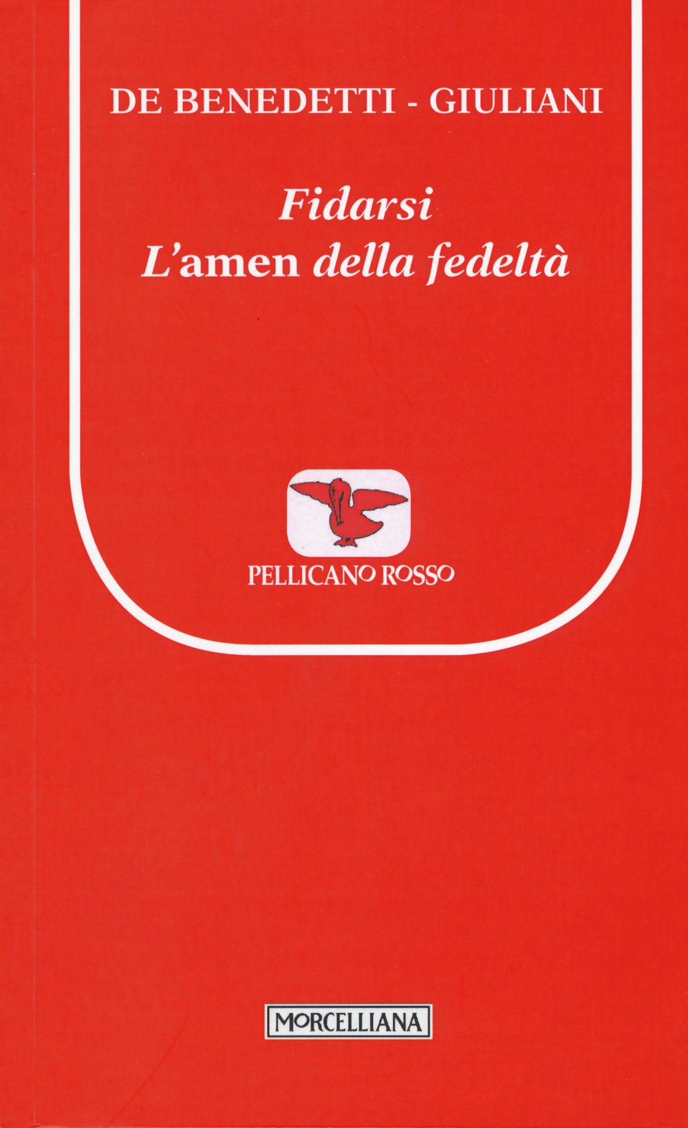 Fidarsi. L'amen della fedeltà (Il pellicano rosso. Nuova serie) Religion & Esotericism