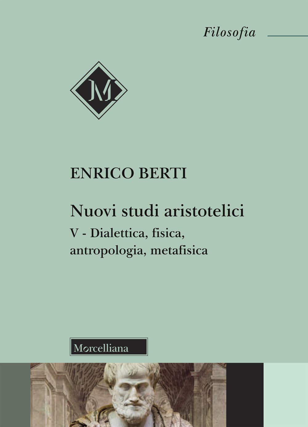 Nuovi studi aristotelici. Dialettica, fisica, antropologia, metafisica (Vol. 5) book
