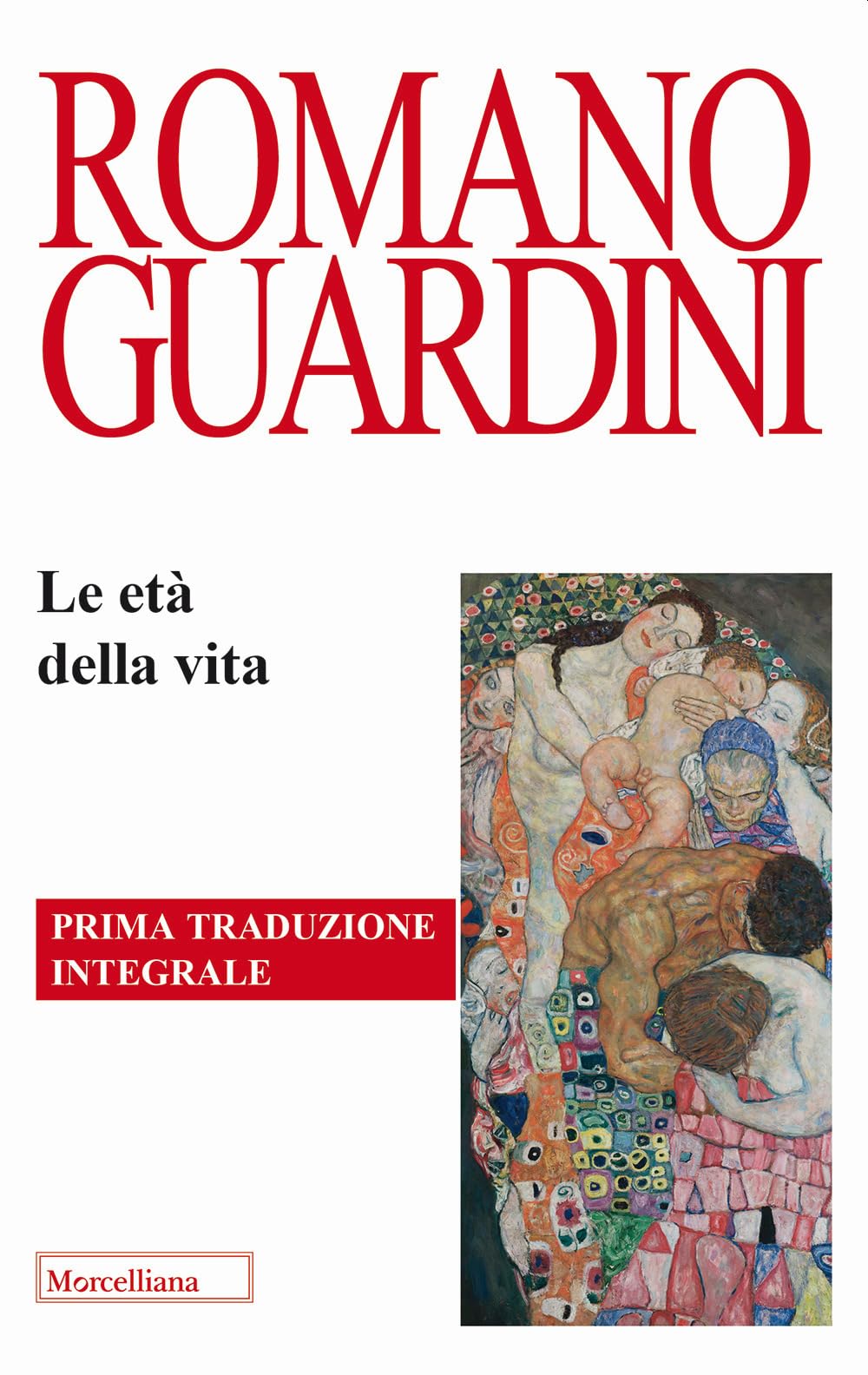 Le età della vita. Loro significato etico e pedagogico. Ediz. integrale (Opere di Romano Guardini) Philosophy