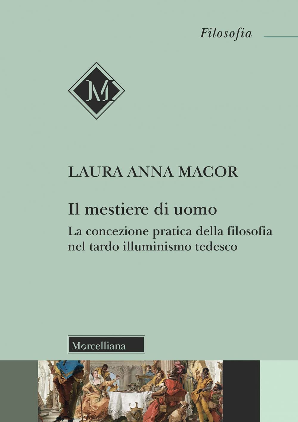 Il mestiere di uomo. La concezione pratica della filosofia nel tardo illuminismo tedesco book