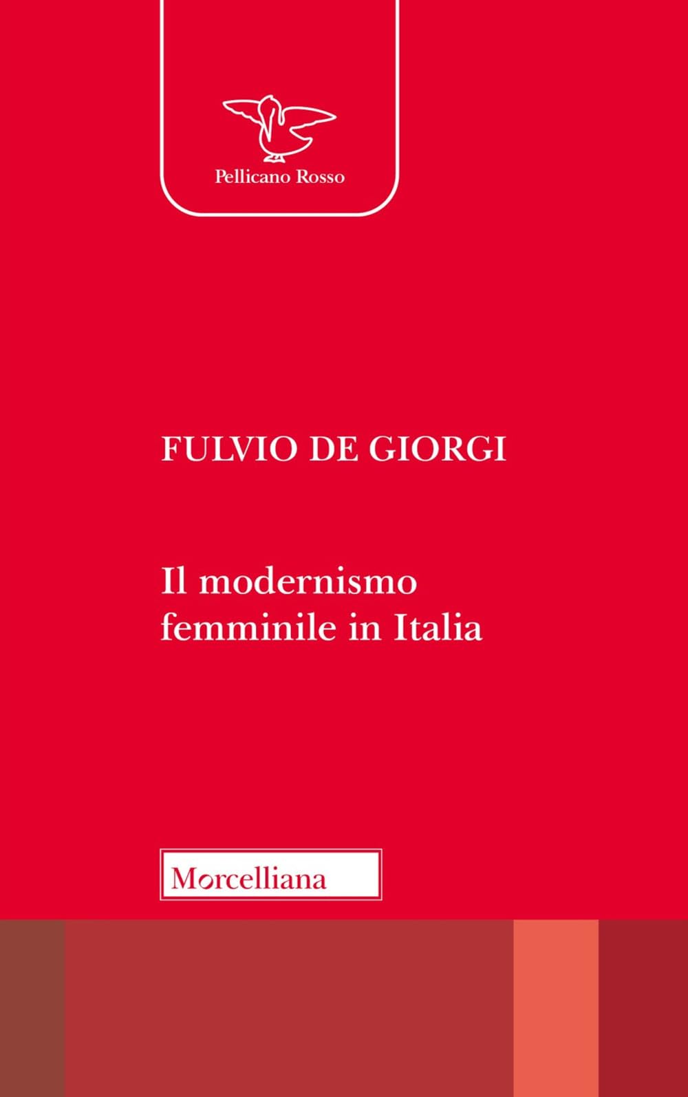 Il modernismo femminile in Italia. Giacomelli, Deledda, Montessori e le altre protagoniste tra risveglio nello Spirito e educazione nuova Books