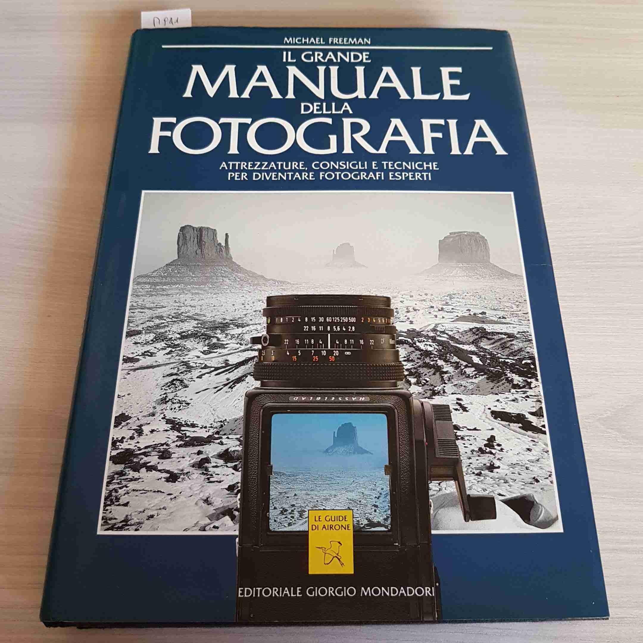 Il grande manuale della fotografia. Attrezzature, consigli, tecniche per diventare fotografi esperti. Books