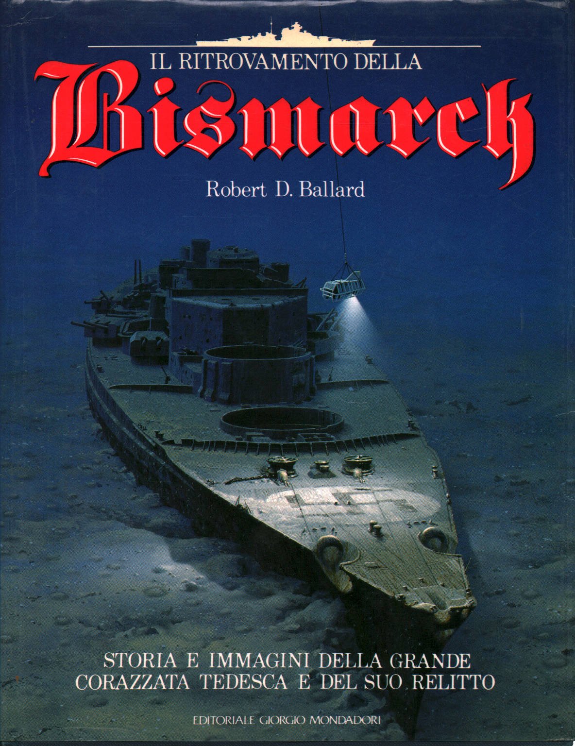 Il ritrovamento della Bismarck - Robert D.Ballard (Editoriale Giorgio Mondadori) book