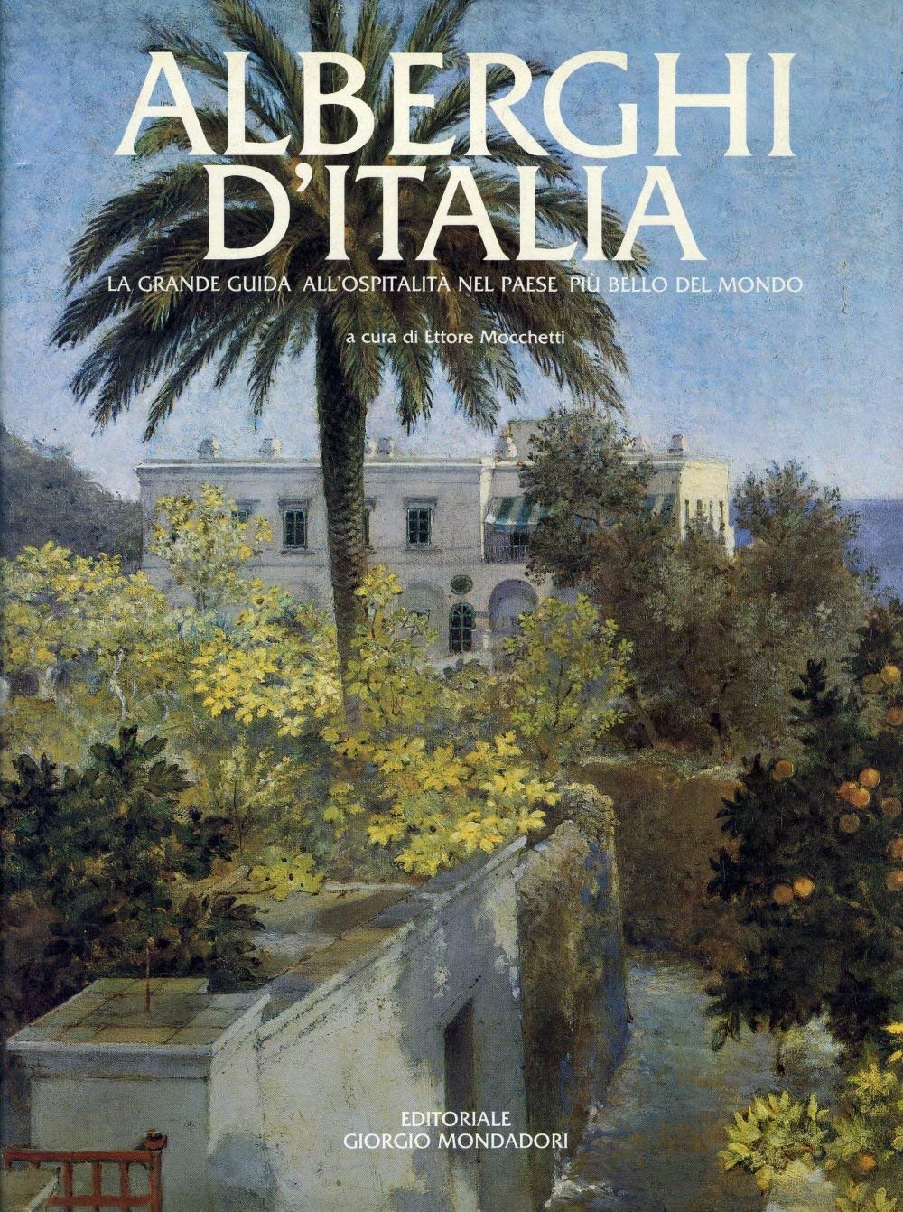ALBERGHI D ITALIA LA GRANDE GUIDA ALL OSPITALITA NEL PAESE PIU BELLO DEL MONDO Books