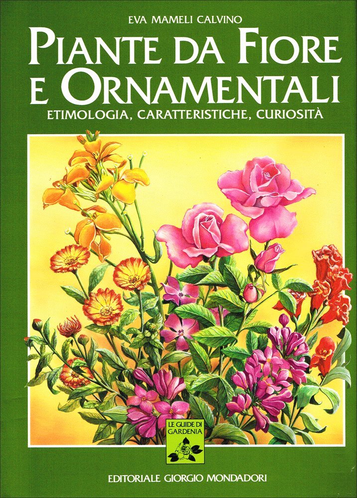 Piante da fiore e ornamentali. Etimologia, caratteristiche, curiosità book