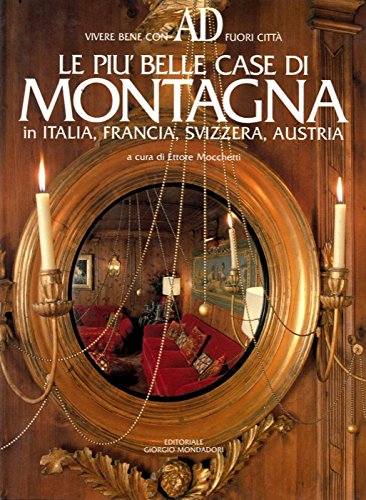 Le più belle case di montagna in Italia, Francia, Svizzera, Austria Architecture