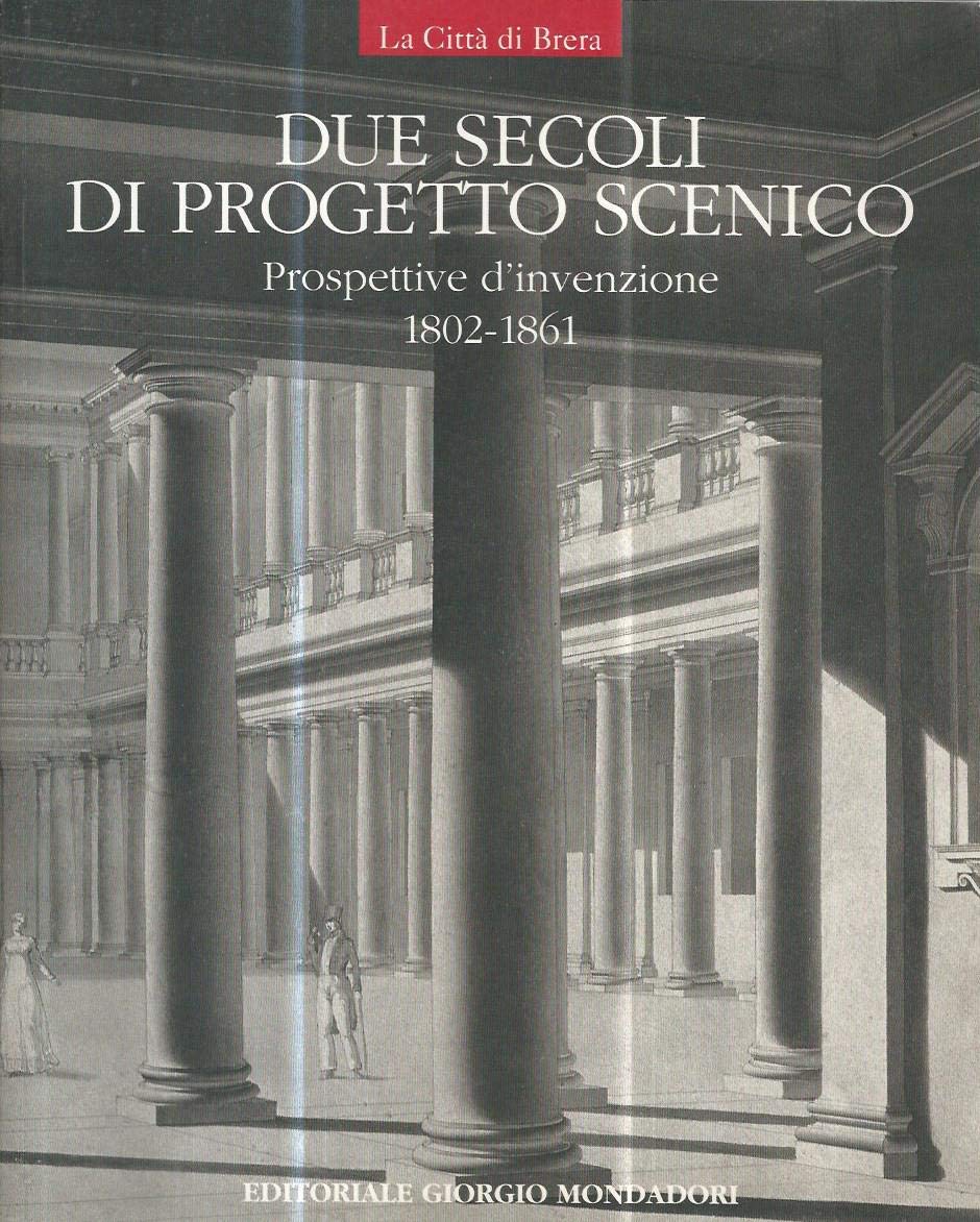 La città di Brera: Due secoli di progetto scenico : prospettive d'invenzione, 1802-1861 book