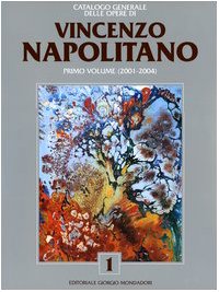 Catalogo generale delle opere di Vincenzo Napolitano. 2001-2004 (Vol. 1) book