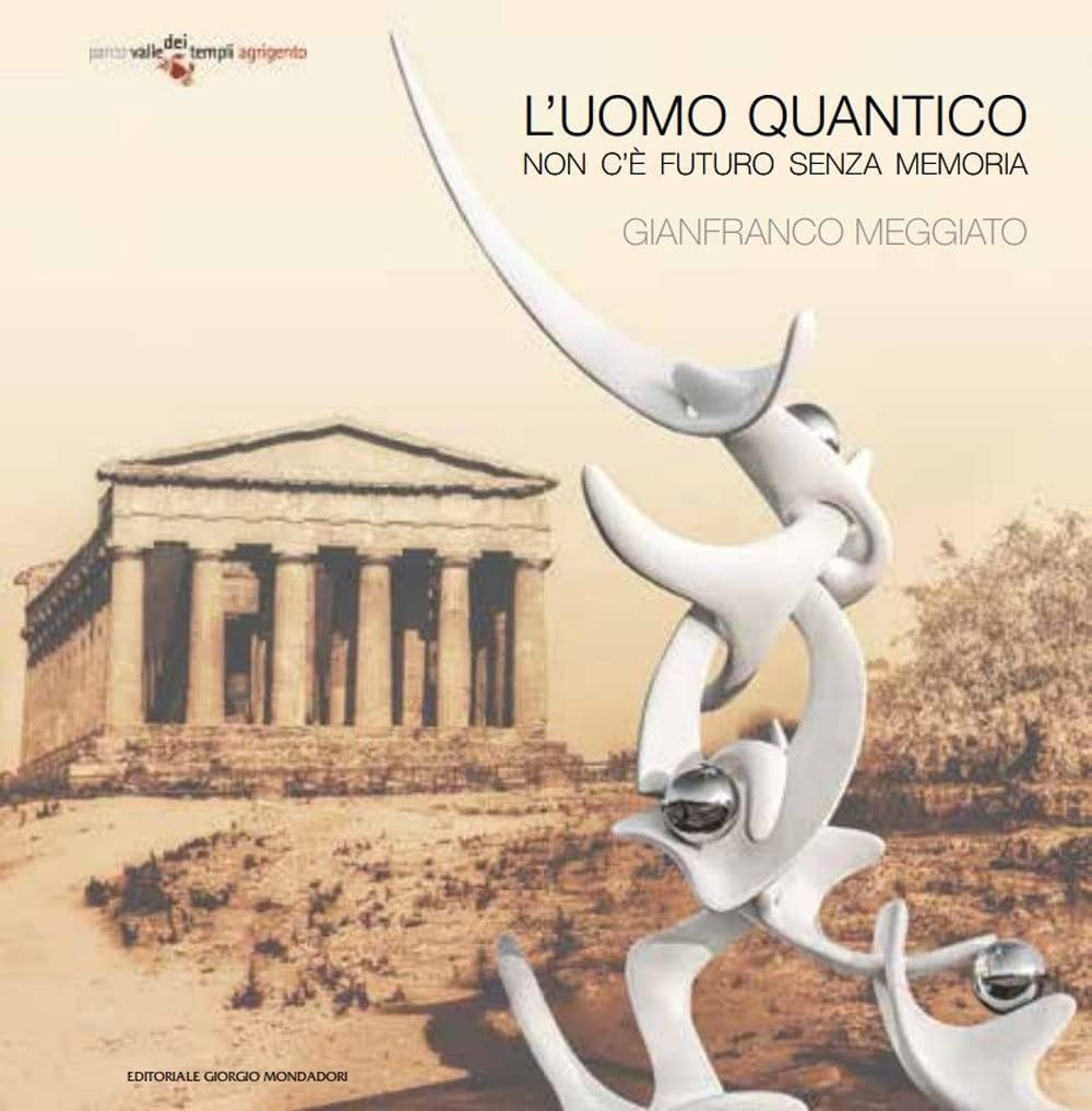 Gianfranco Meggiato. L'uomo quantico. Non c'è futuro senza memoria. Ediz. italiana e inglese: NON C'E' FUTURO SENZA MEMORIA Film, Art & Culture