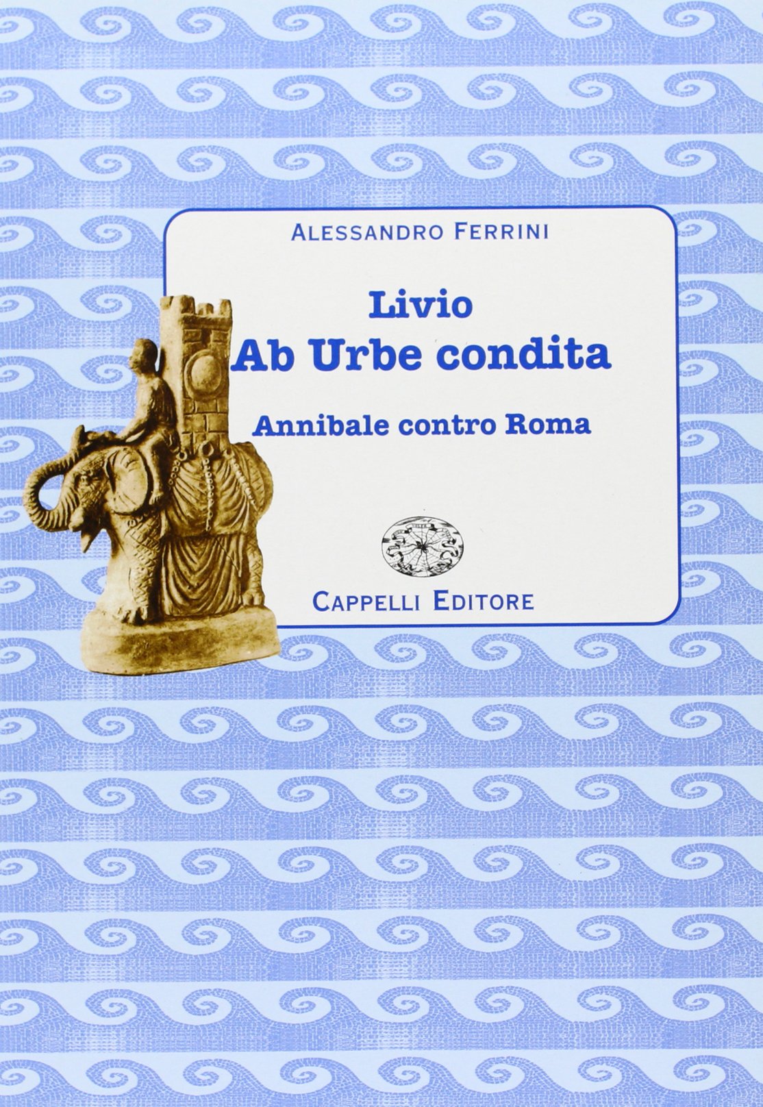 Livio. Ab urbe condita. Annibale contro Roma. Per i Licei e gli Ist. Magistrali Professional & Reference Books