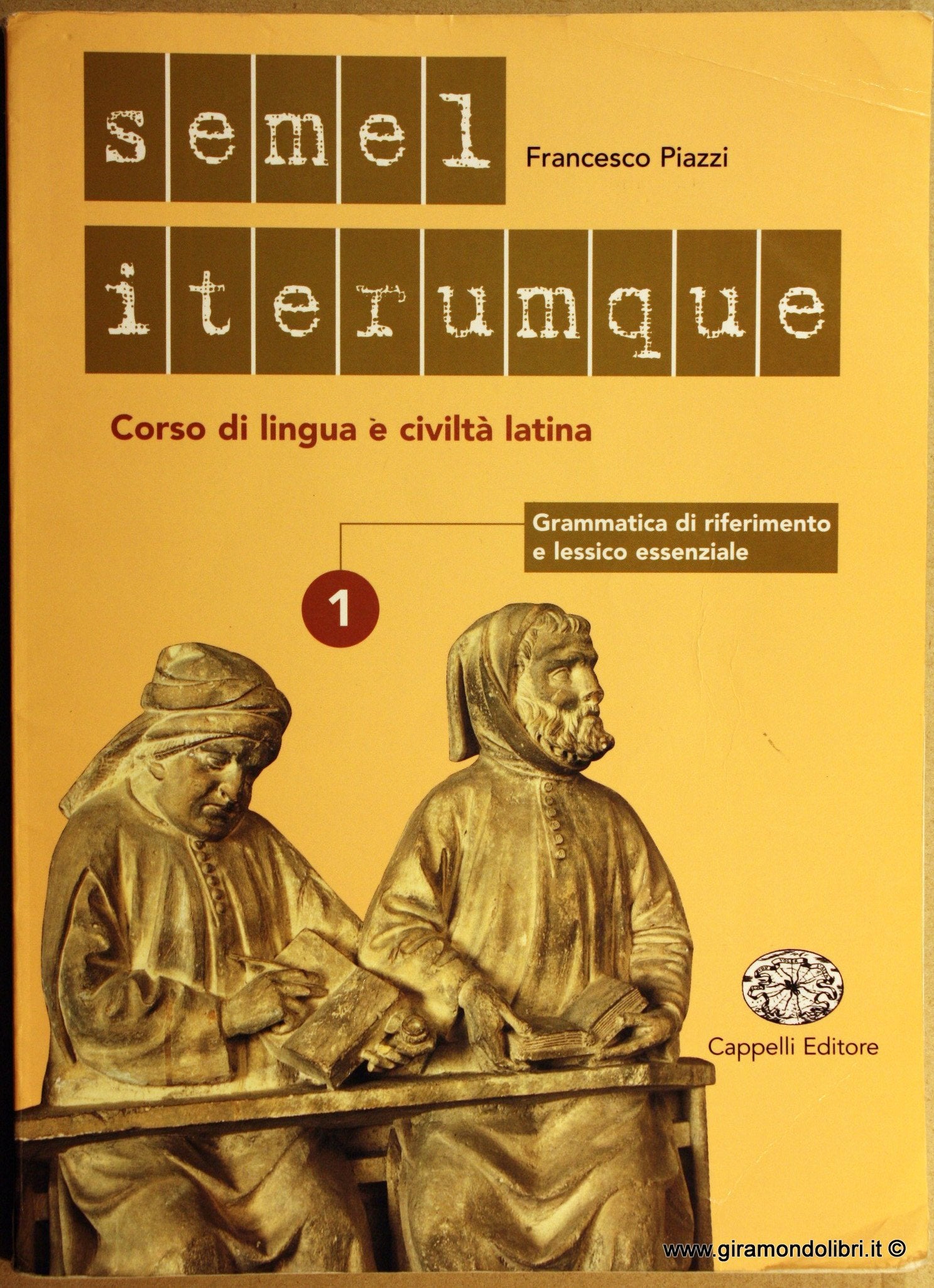 Semel iterumque. Per i Licei e gli Ist. magistrali. Grammatica di riferimento e lessico essenziale (Vol. 1) book