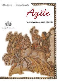 Agite. Temi di versione per il triennio. Per i Licei e gli Ist. magistrali. Con espansione online Professional & Reference Books