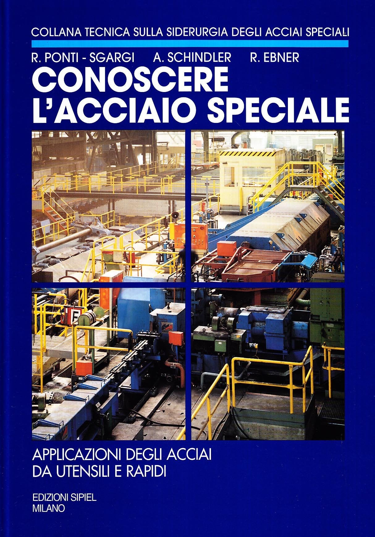 Conoscere l'acciaio speciale. Applicazione degli acciai da utensili e rapidi (Vol. 4) (Siderurgia degli acciai speciali) Business & Technology
