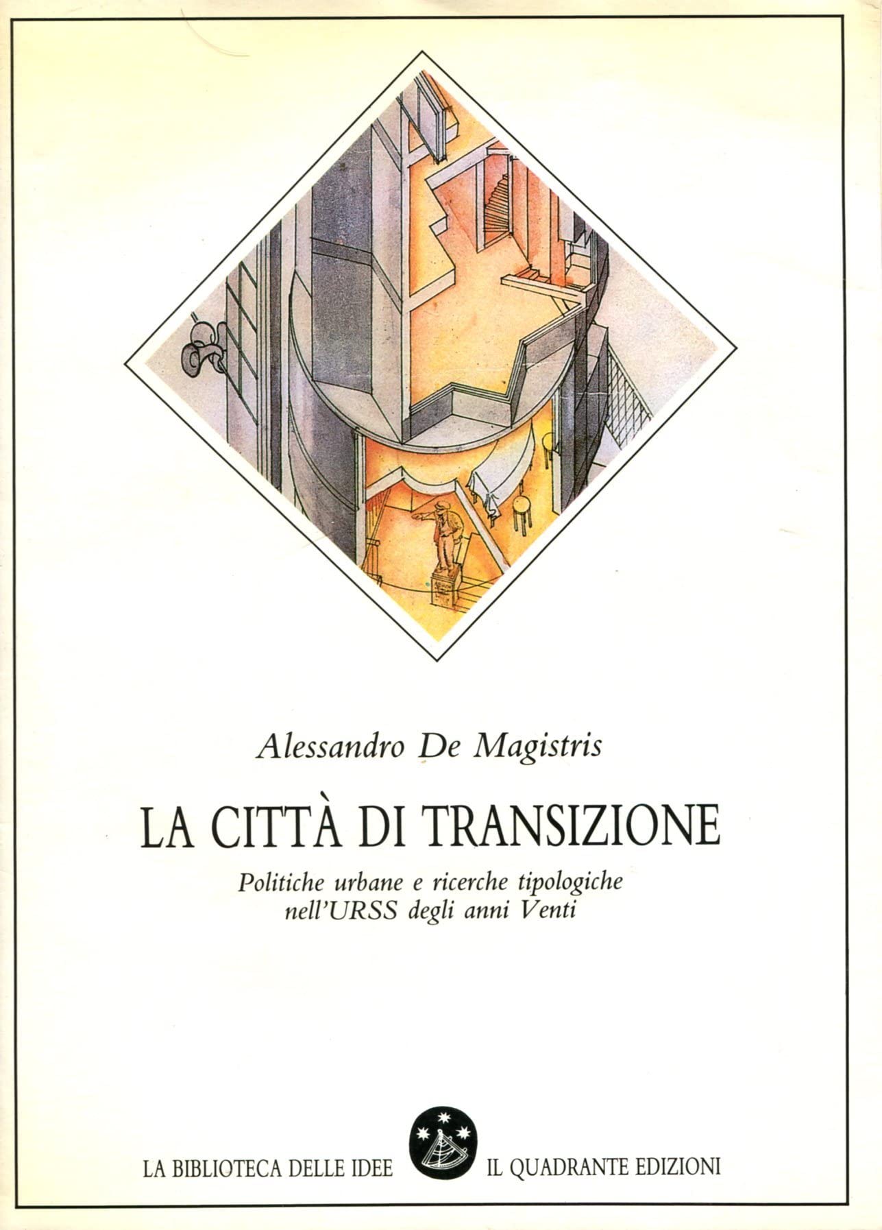 La città di transizione. Politiche urbane e ricerche tipologiche nell'Urss degli anni Venti (La biblioteca delle idee) Politics & History