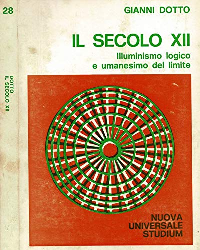 Il secolo XII. Illuminismo logico e umanesimo del limite (Nuova Universale) Philosophy