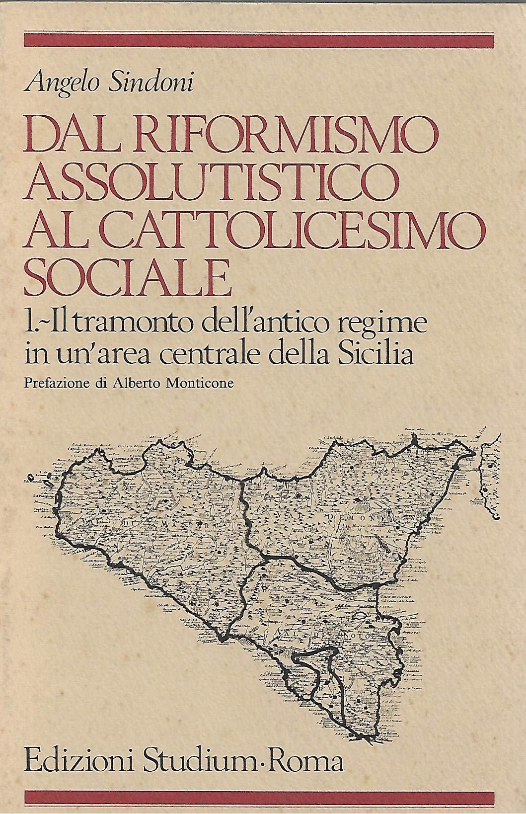 Dal riformismo assolutistico al cattolicesimo sociale. Il tramonto dell'Antico regime in un'Area centrale della Sicilia (Vol. 1) (Religione e società) Politics & History