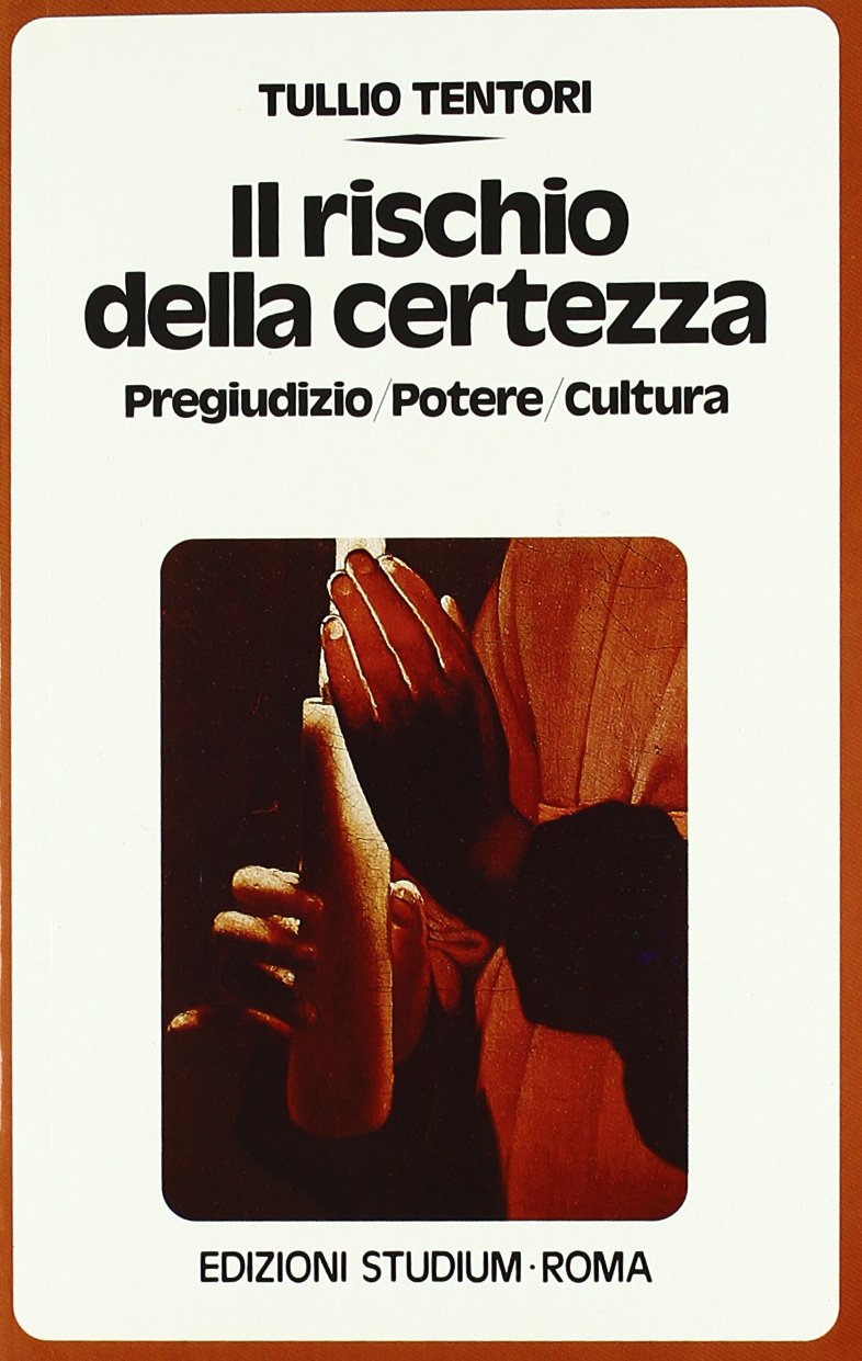 Il rischio della certezza. Pregiudizio, potere, cultura (Qualità della vita) Social Sciences