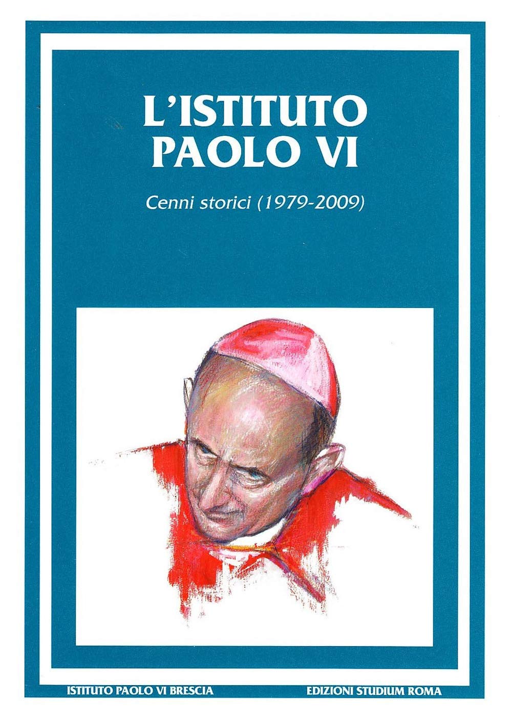 L'Istituto Paolo VI. Cenni storici (1979-2009) (Ist. Paolo VI Brescia. Quaderni) Religion & Esotericism