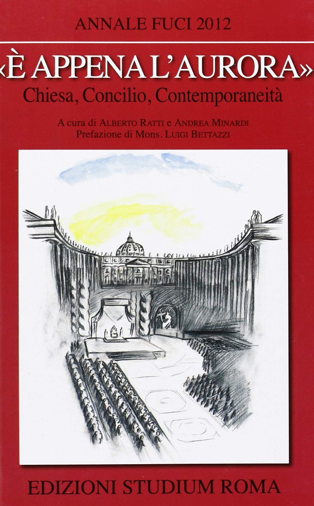 «È appena l'aurora». Chiesa, Concilio, contemporaneità. Annale Fuci 2012 book
