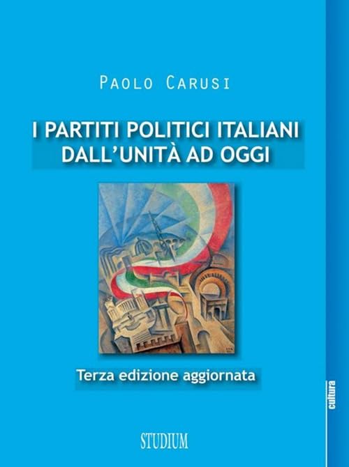 I partiti politici italiani dall'unità ad oggi. Ediz. ampliata book