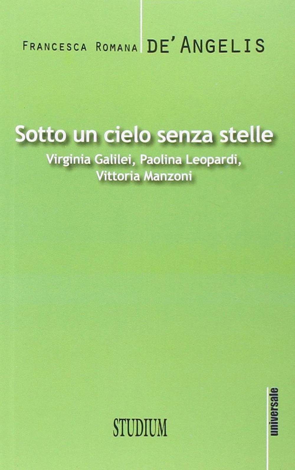 Sotto un cielo senza stelle. Virginia Galilei, Paolina Leopardi,Vittoria Manzoni book