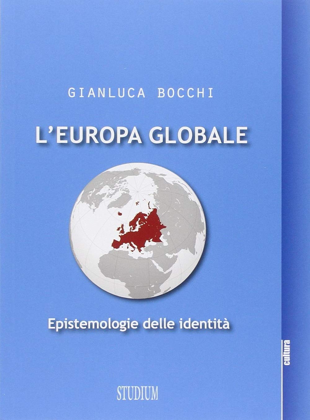 L'Europa globale. Epistemologie dell'identità (Cultura) Philosophy