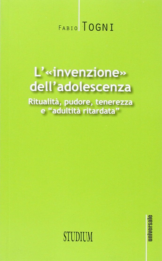 L'invenzione dell'adolescenza. Ritualità, pudore, tenerezza e "adultità ritardata" book