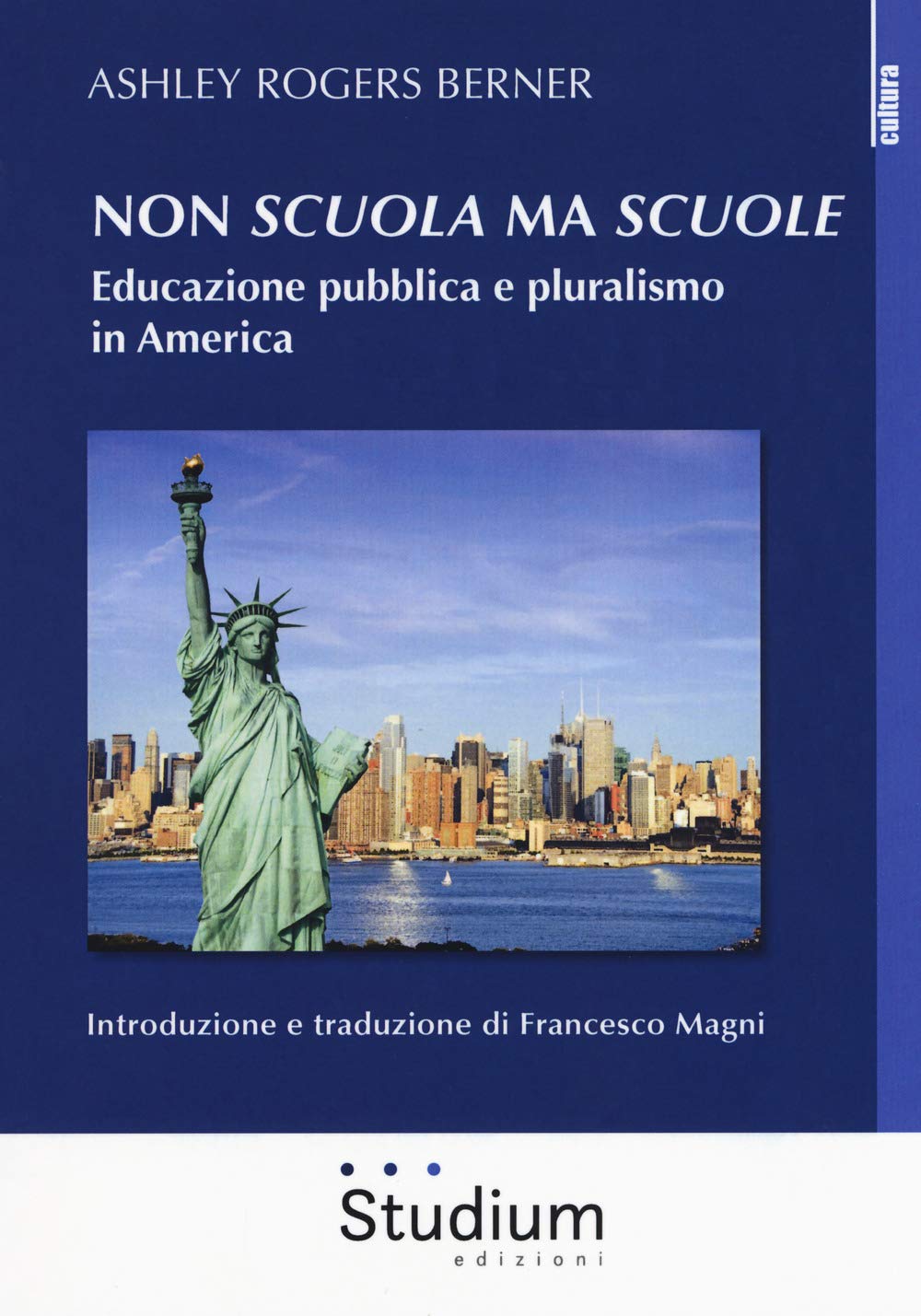 Non «scuola» ma «scuole». Educazione pubblica e pluralismo in America (Cultura) Books