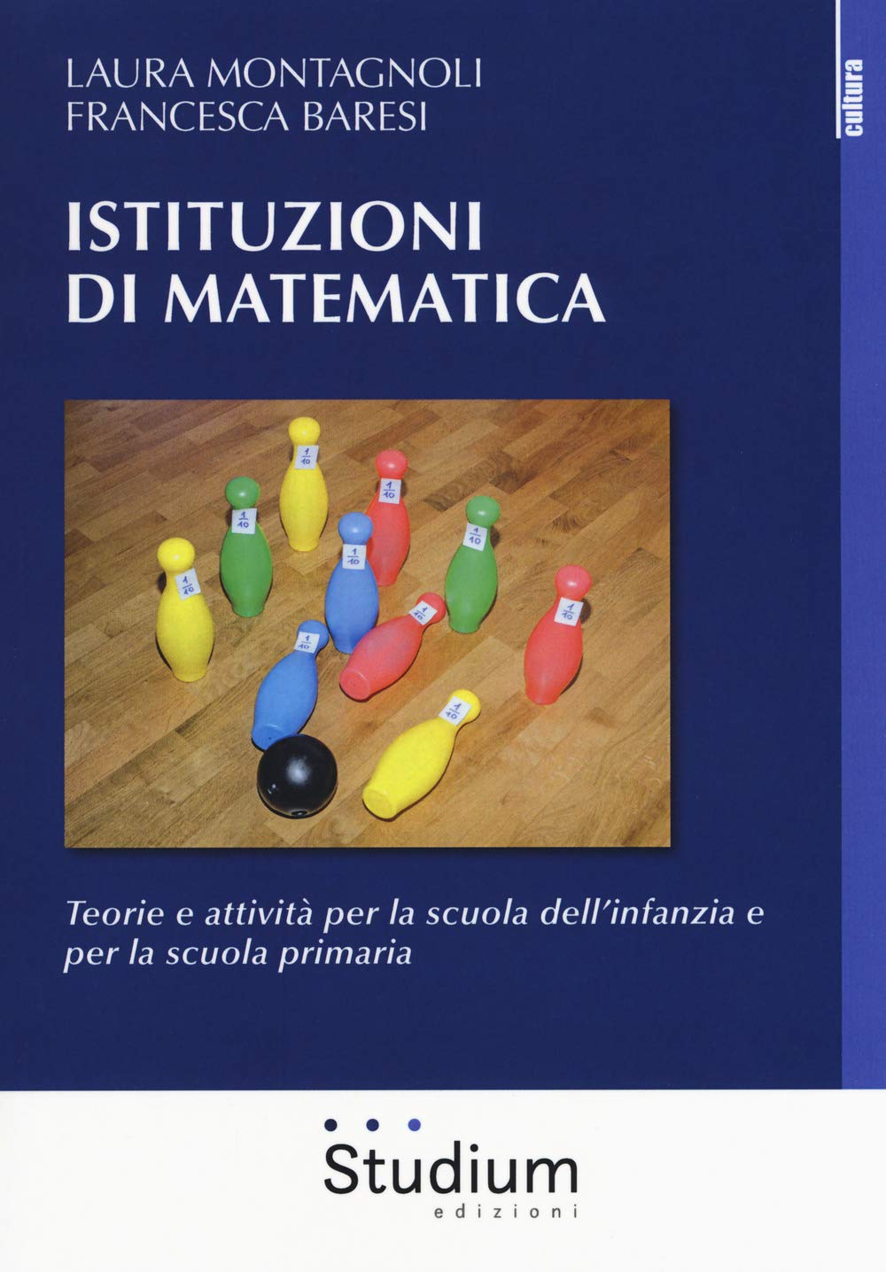 Istituzioni di matematica. Teorie e attività per la scuola dell'infanzia e per la scuola primaria Politics & History
