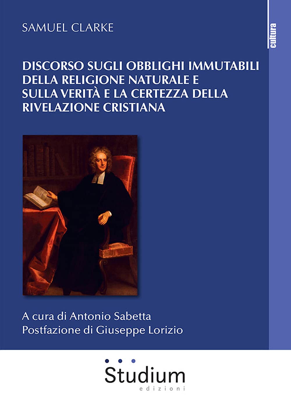 Discorso sugli obblighi immutabili della religione naturale e sulla verità e la certezza della rivelazione cristiana book