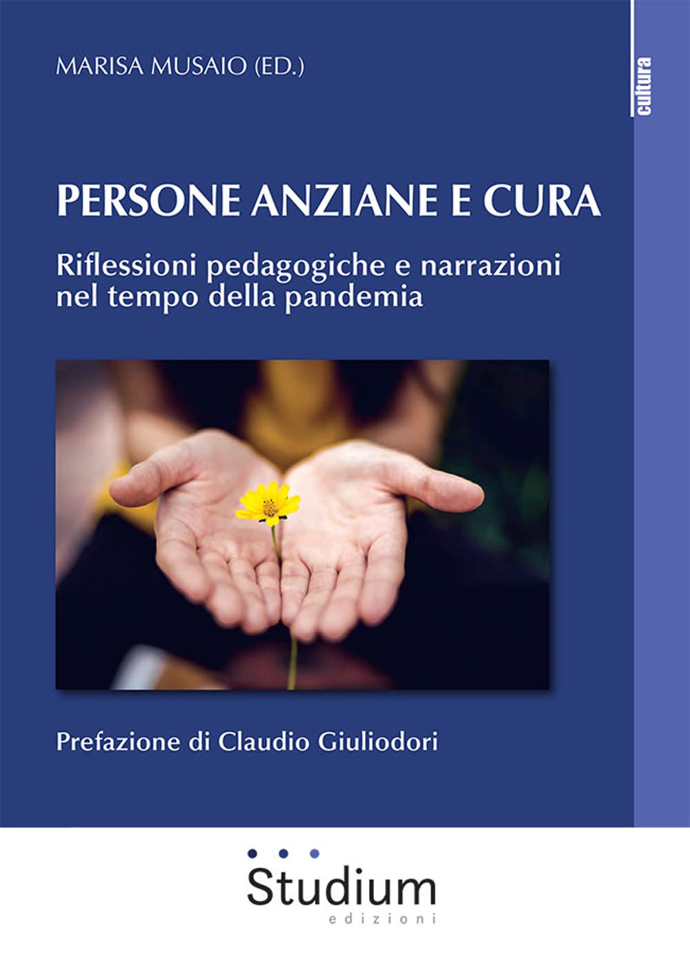 Persona anziane e cura. Riflessioni pedagogiche e narrazioni nel tempo della pandemia (Cultura) Medicine