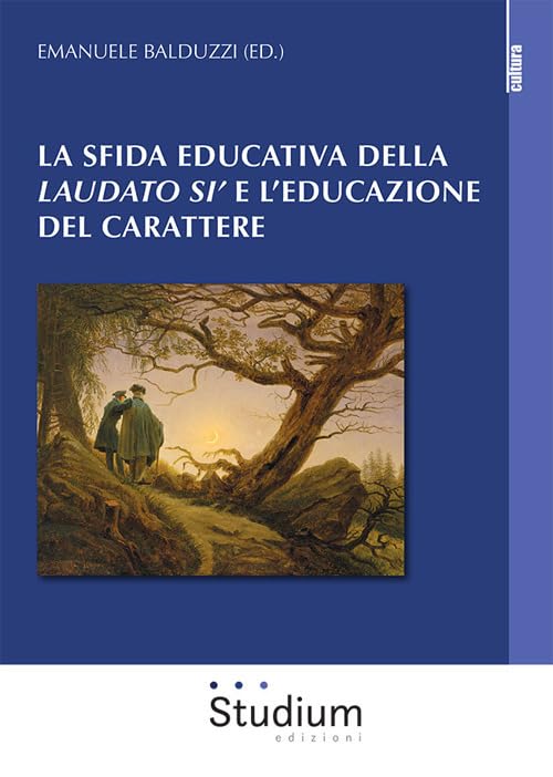 La sfida educativa del «Laudato si'» e l'educazione del carattere book