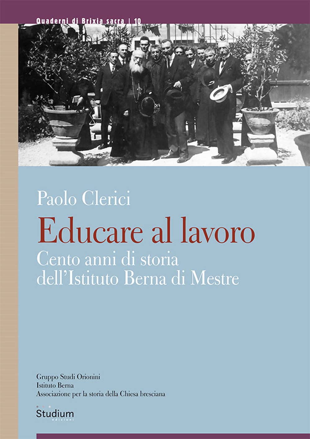 Educare al lavoro. Cento anni di storia dell'Istituto Berna di Mestre book