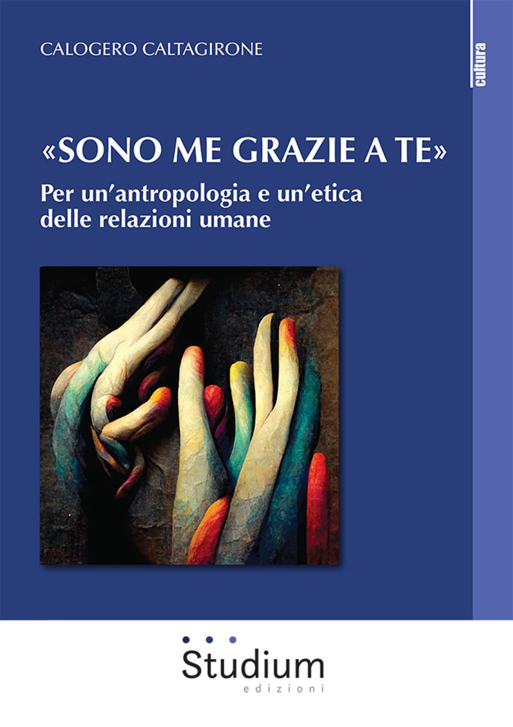 'Sono me grazie a te'. Per un'antropologia e un'etica delle relazioni umane Religion & Esotericism