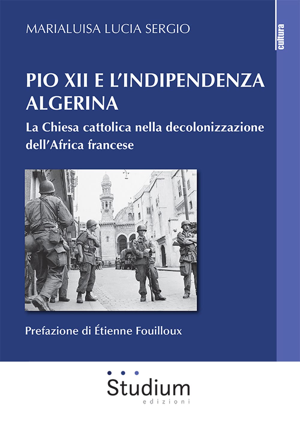 Pio XII e l'indipendenza algerina. La Chiesa cattolica nella decolonizzazione dell’Africa francese book