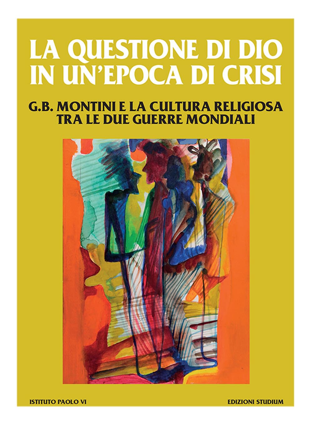 La questione di Dio in un'epoca di crisi. G. B. Montini e la cultura religiosa tra le due guerre mondiali book