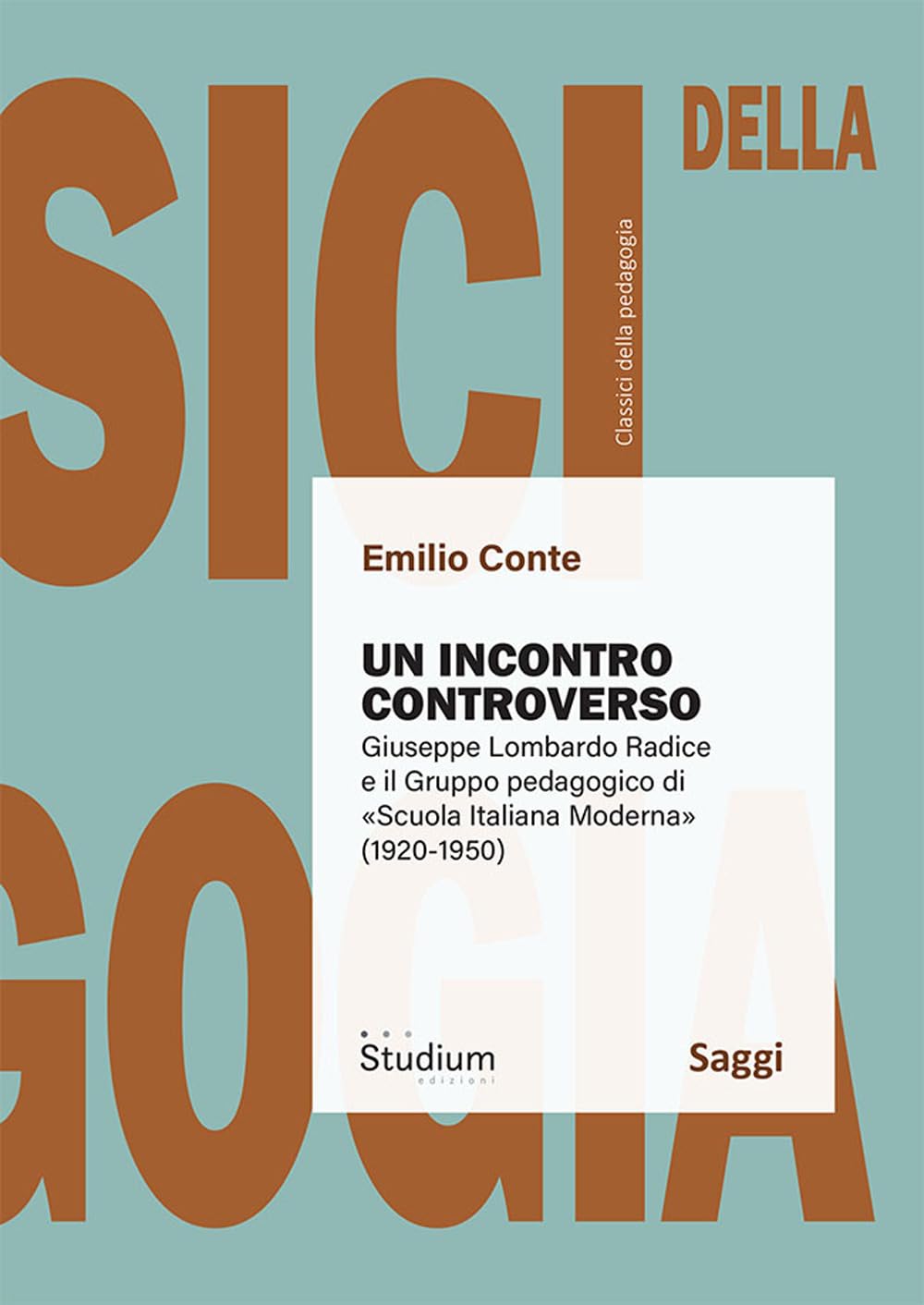 Un incontro controverso. Giuseppe Lombardo Radice e il gruppo pedagogico di «Scuola italiana moderna» (1920-1950) book