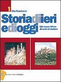 Storia di ieri e di oggi. Per gli Ist. professionali. Dalla comparsa dell'uomo alla nascita del colonialismo (Vol. 1) Non-fiction