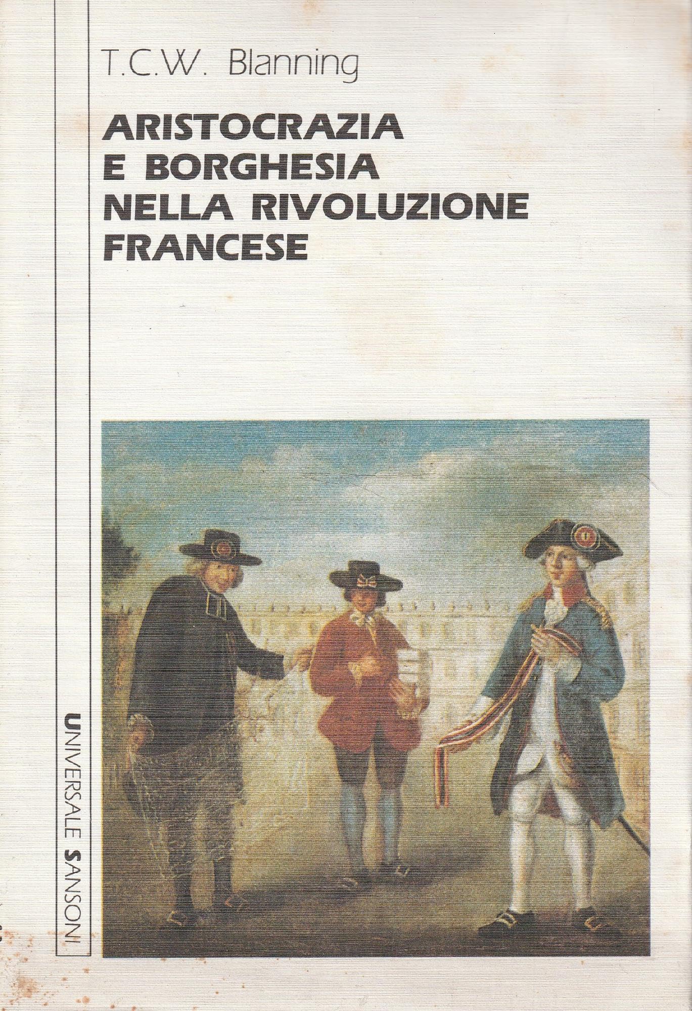 Aristocrazia e borghesia nella Rivoluzione francese (Saggi) Politics & History
