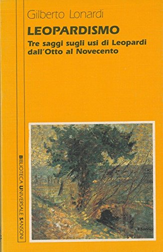 Leopardismo. Tre saggi sugli usi di Leopardi dall'Otto al Novecento (Biblioteca universale Sansoni) Contemporary literature