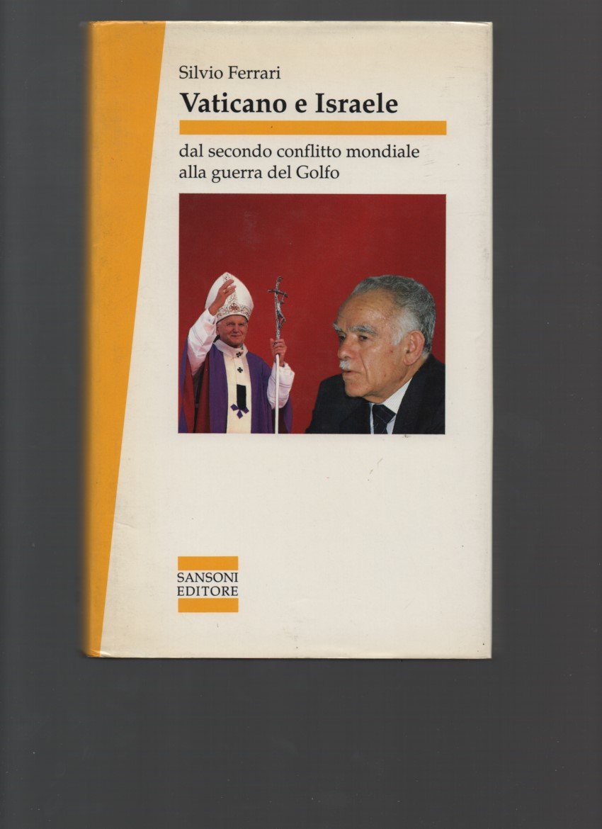 Vaticano e Israele. Dal secondo conflitto mondiale alla guerra del Golfo (Saggi) Politics & History
