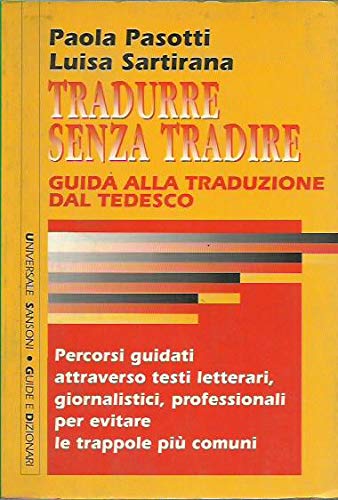 Tradurre senza tradire. Guida alla traduzione dal tedesco (Universale Sansoni. Guide e dizionari) Social Sciences