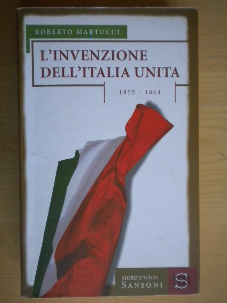 L'invenzione dell'Italia unita. 1855-1864 (Storie d'Italia) Politics & History