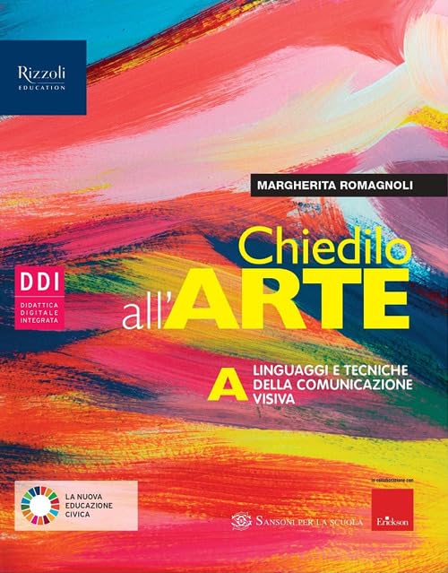 Chiedilo all'arte. Per la Scuola media. Con e-book. Con espansione online. Linguaggi e tecniche della comunicazione visiva (Vol. A) Professional & Reference Books